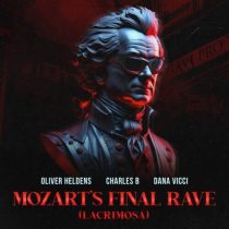 Charles B, Oliver Heldens & Dana Vicci – Mozart’s Final Rave (Lacrimosa) (Extended Mix)