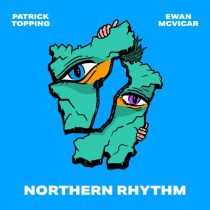 Patrick Topping & Ewan McVicar – Northern Rhythm (Extended)