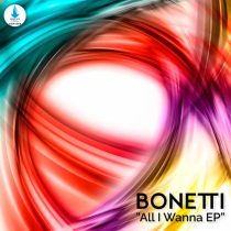 Bonetti – All I Wanna EP