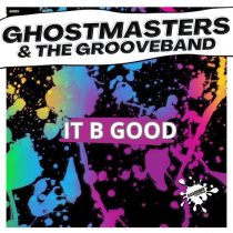 GhostMasters & The GrooveBand – It B Good