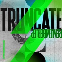 Truncate – Remember EP