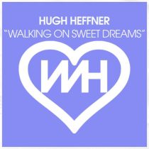 Hugh Heffner – Walking On Sweet Dreams