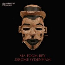 Jerome Sydenham – Ma Foom Bey