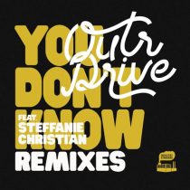 Outr Drive, Steffanie Christi’an – You Dont Know (Remixes)