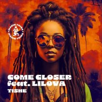 Come Closer & Lilova – Tishe
