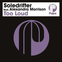 Soledrifter, Alexandra Morrison – Too Loud