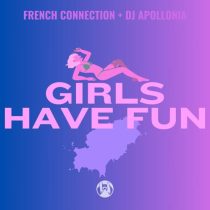 French Connection & Dj Apollonia – Girls have Fun  (Ibiza Mix)