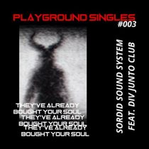 Sordid Sound System & Div Junto Club – They’ve Already Bought Your Soul