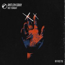 Antlen Gray – Not Tonight