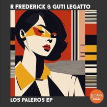 Guti Legatto & R Frederick – Los Paleros EP