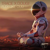 DOUG! & Trace (UZ) – Flex Like Ouu