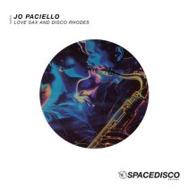 Jo Paciello – Love Sax and Disco Rhodes