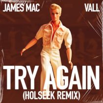 James Mac & VALL – Try Again (Holseek Extended Remix)