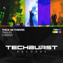 Thick As Thieves – Tingles / Lysergic