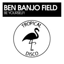 Ben Banjo Field – Be Yourself!