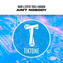 Nari, Steve Tosi & Nabuk – Ain’t Nobody