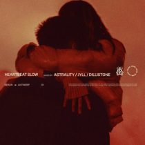 Dillistone, Astrality & Jyll – Heartbeat Slow (Extended Mix)