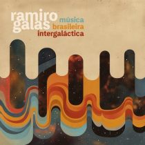 Ramiro Galas – Música Brasileira Intergaláctica