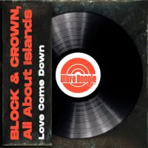 Block & Crown – Love Come Down feat. All About Islands