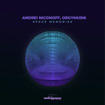 Andrei Niconoff & Orgymu5ik – Space Memories