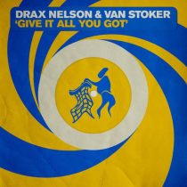 Drax Nelson & Van Stoker – Give It All You Got