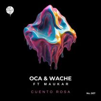 Oca MX & Maukar, Oca MX, Maukar & WACHE – CUENTO ROSA