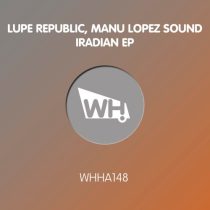 Lupe Republic, Lupe Republic & Manu López Sound – Iradian EP