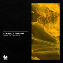 Hendriks, STROEBEL – Never Be the Same (Extended Mixes)