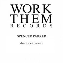 Spencer Parker – Dance Me I Dance U