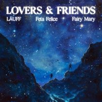 LÄUFF, Fairy Mary, Feta Felice – Lovers & Friends (Extended Mix)