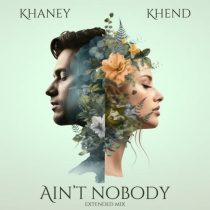KHANEY, Khend – Ain’t Nobody (Extended Mix)