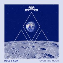 Dole & Kom – Over The Moon