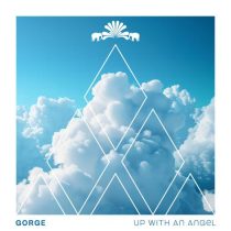 Gorge – Up With An Angel