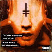 Lorenzo Raganzini, Denis Dekay – Born Slippy (Trainspotting)