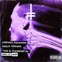 Lorenzo Raganzini, Paolo Ferrara, Lorenzo Raganzini & Paolo Ferrara – This Is Technometal (And Remix)