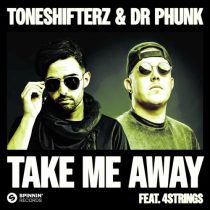 4 Strings, Toneshifterz, Dr Phunk – Take Me Away (feat. 4 Strings)