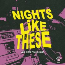 Jake Shore, CLUB INDGO – Nights Like These – Extended Mix