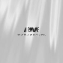 Airwave – When The Sun Comes Back