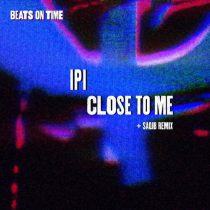 IPI – Close To Me