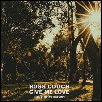 Ross Couch – Give Me Love