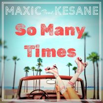 Maxic, Kesane – So Many Times