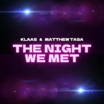 Klaas, Matthew Tasa – The Night We Met (Extended Mix)
