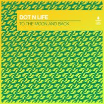 Dot N Life – To the Moon and Back (Extended Mix)