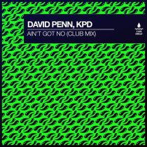 David Penn, KPD – Ain’t Got No (Club Extended Mix)