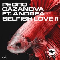 Pedro Cazanova – Selfish Love II