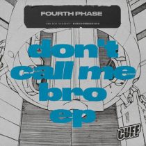 Fourth Phase – Don’t Call Me Bro EP