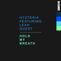 Leah Guest, Hyzteria – Hold My Breath – Extended Mix