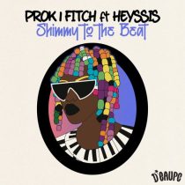 Prok & Fitch, Heyssis – Shimmy To The Beat
