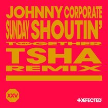 Johnny Corporate – Sunday Shoutin’ – TSHA Extended Remix