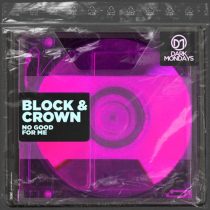 Block & Crown- – No Good For Me